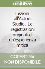 Lezioni all'Actors Studio. Le registrazioni originali di un'esperienza mitica libro