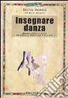 Insegnare danza. Manuale pratico e teorico per lezioni a bambini dai 4 a 9 anni libro di Perelli Silvia Valiserra Maura