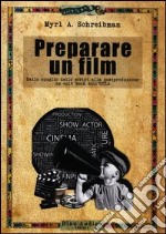 Preparare un film. Dallo spoglio dello script alla postproduzione: un cult book dell'UCLA libro