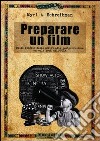 Preparare un film. Dallo spoglio dello script alla postproduzione: un cult book dell'UCLA libro