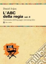 L'ABC della regia. Vol. 2 libro