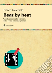 Beat by beat. Come scrivere una scena