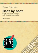 Beat by beat. Come scrivere una scena libro