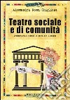 Teatro sociale e di comunità. Drammaturgia e messa in scena con i gruppi libro di Rossi Ghiglione Alessandra