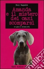 Amanda e il mistero dei cani scomparsi libro