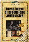 Corso breve di produzione audiovisiva libro