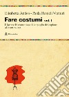 Fare costumi. Vol. 1: Il lavoro del costumista libro