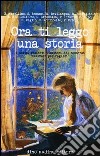 Ora ti leggo una storia. I dodici racconti vincitori del concorso «Scrivere per ragazzi» libro