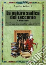 La natura sadica del racconto e altre storie. La sofferenza del personaggio e dello spettatore alla base della narrazione drammaturgica libro