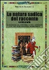 La natura sadica del racconto e altre storie. La sofferenza del personaggio e dello spettatore alla base della narrazione drammaturgica libro