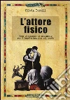 L'attore fisico. Come utilizzare il movimento per l'immedesimazione del ruolo libro