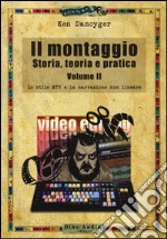 Il montaggio. Storia, teoria e pratica. Vol. 2: Lo stile MTV e la narrazione non lineare libro