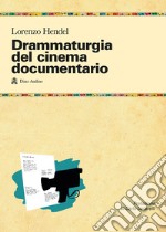 Drammaturgia del cinema documentario. Strutture narrative ed esperienze produttive per raccontare la realtà libro