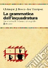 La grammatica dell'inquadratura. Il manuale di composizione cinematografica più completo libro