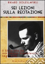 Sei lezioni sulla recitazione libro