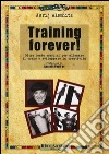 Training forever! Oltre cento esercizi per allenare il corpo e sviluppare la creatività libro di Alschitz Jurij