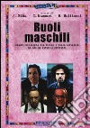 Ruoli maschili. Grandi monologhi del cinema e della serialità ad uso di attori e scrittori libro