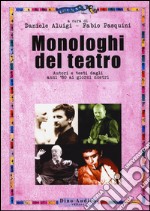 Monologhi del teatro. Autori e testi dagli anni '80 ai giorni nostri