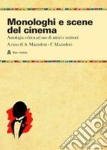 Monologhi e scene del cinema. Antologia critica ad uso di attori e scrittori libro