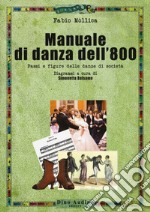 Manuale di danza dell'800. Passi e figure delle danze di società libro