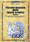 Piccolo manuale dello spazio scenico. Vol. 1: L' architettura teatrale e la scenografia dalla Grecia antica al Medioevo libro di Console Nicola