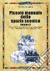 Piccolo manuale dello spazio scenico. Vol. 2: L' architettura teatrale e la scenografia dal Rinascimento alla fine del '900 libro