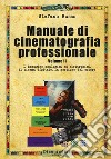 Manuale di cinematografia professionale. Vol. 2: L' immagine analogica ed elettronica, il cinema digitale, la gestione del colore libro