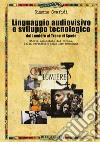 Il linguaggio audiovisivo e sviluppo tecnologico libro