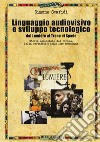 Linguaggio audiovisivo e sviluppo tecnologico. Storia essenziale del cinema, della serialità e della loro tecnologia libro di Scafidi Simone