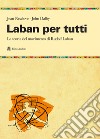 Laban per tutti. La teoria del movimento di Rudolf Laban. Un manuale libro