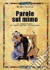 Parole sul mimo. Il grande classico del teatro gestuale contemporaneo. Nuova ediz. libro