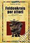 Feldenkrais per attori. Guida pratica alla scoperta di un metodo libro