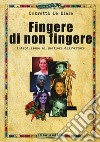 Fingere di non fingere libro di De Biase Ombretta