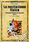 La recitazione fisica. Principi, tecnica ed esercizi. Vol. 1: La commedia fisica libro di Wright John