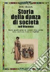 Storia della danza di società nell'Ottocento. Dalla quadriglia al valzer alla polka alla mazurka fino al ragtime libro di Mòllica Fabio