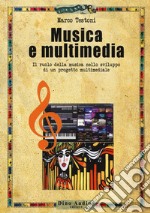 Musica e multimedia. Il ruolo della musica nello sviluppo di un progetto multimediale libro