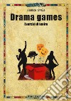 Drama games. Esercizi di teatro libro di Swale Jessica