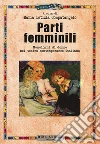Parti femminili. Monologhi di donne nel teatro contemporaneo italiano libro