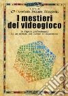 I mestieri del videogioco. Le figure professionali di un mercato del lavoro in espansione libro