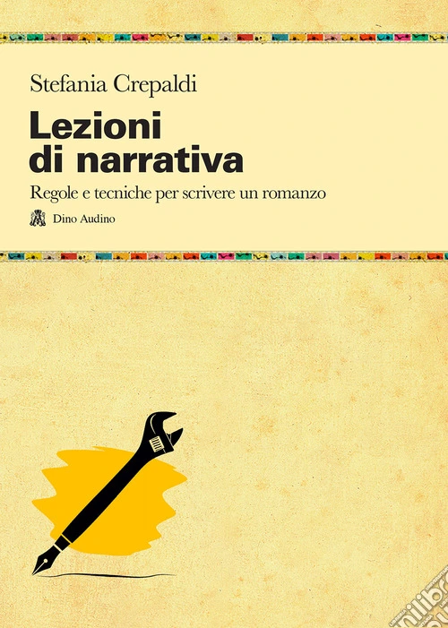Lezioni di narrativa. Regole e tecniche per scrivere un romanzo