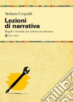 Lezioni di narrativa. Regole e tecniche per scrivere un romanzo