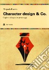 Character design & Co. Capire e disegnare personaggi libro