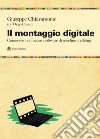 Il montaggio digitale. Conoscere e utilizzare i software di non-linear editing libro