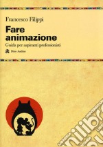 Fare animazione. Guida per aspiranti professionisti libro