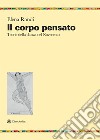 Il corpo pensato. Teorie della danza del Novecento libro di Randi Elena