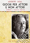 Giochi per attori e non attori. Introduzione al Teatro dell'Oppresso. Vol. 1 libro