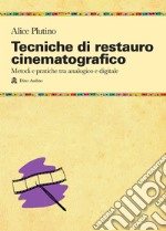 Tecniche di restauro cinematografico. Metodi e pratiche tra analogico e digitale