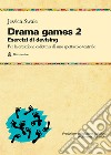 Drama games. Esercizi di devising. Per la creazione collettiva di uno spettacolo teatrale. Vol. 2 libro di Swale Jessica