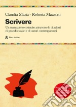 Scrivere. Un manualetto costruito attraverso le citazioni di grandi classici e di autori contemporanei libro