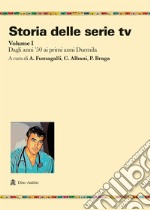 Storia delle serie tv. Vol. 1: Dagli anni '50 ai primi anni Duemila libro